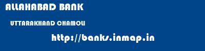 ALLAHABAD BANK  UTTARAKHAND CHAMOLI    banks information 